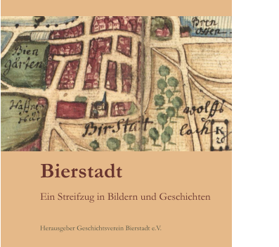 Bierstadt   Ein Streifzug in Bildern und Geschichten  Herausgeber Geschichtsverein Bierstadt e.V.